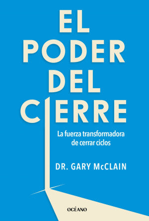 El poder del cierre. La fuerza transformadora de cerrar ciclos