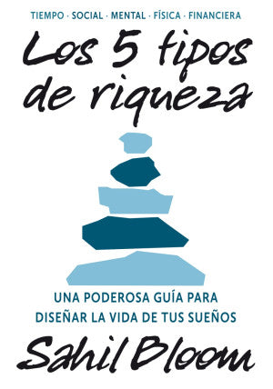 Los 5 tipos de riqueza. Una poderosa guía para diseñar la vida de tus sueños