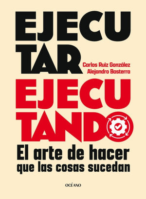 Ejecutar Ejecutando. El Arte De Hacer Que Las Cosas Sucedan