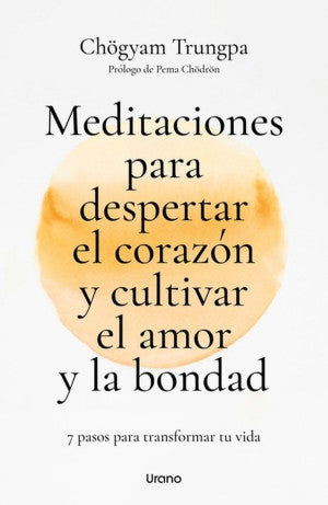 MEDITACIONES PARA DESPERTAR EL CORAZON Y CULTIVAR EL AMOR Y LA BONDAD (MEX)