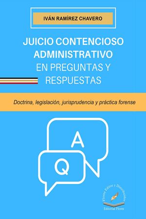 Juicio contencioso administrativo en preguntas y respuestas | Ivan Ramirez Chavero | Flores Editor
