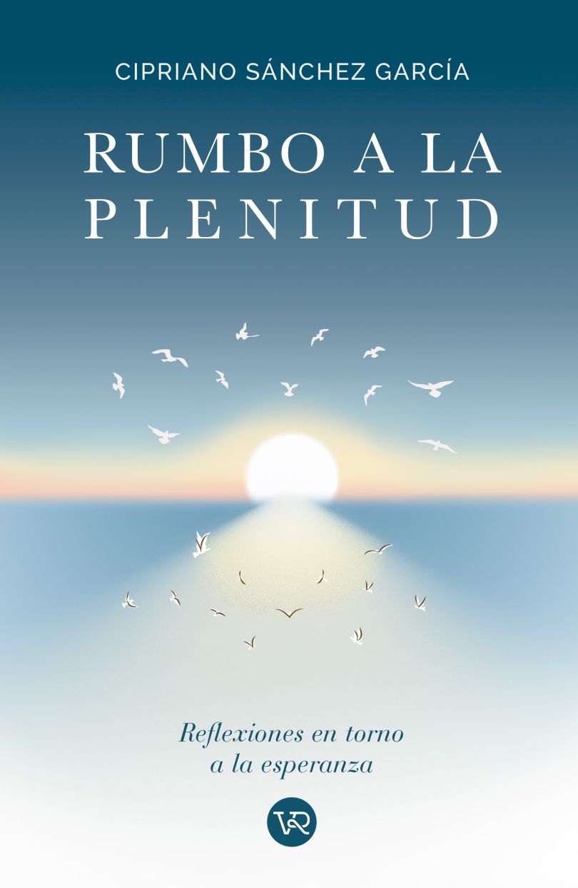 Rumbo a la plenitud. Reflexiones en torno a la esperanza