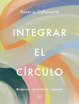 Integrar el círculo. Remover, reconocer, renacer