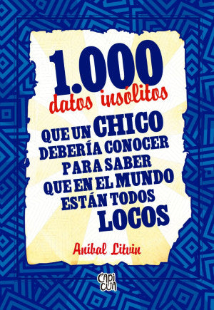1.000 datos insólitos que un chico debería conocer para saber que en el mundo están todos locos / Pd.