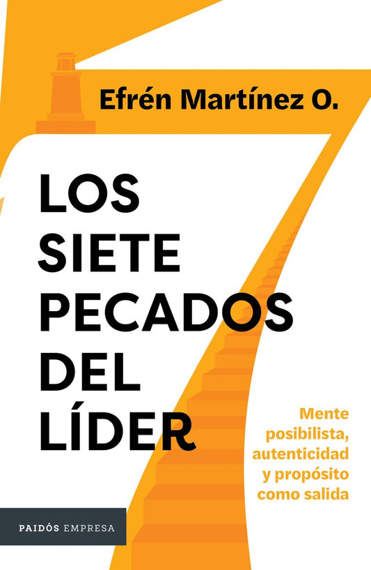 Los Siete Pecados Del Líder. Mente Posibilista, Autenticidad Y Propósito Como Salida