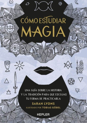 Cómo estudiar magia. Una guía sobre la historia y la tradición para que escojas tu forma de practicarla