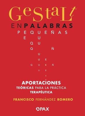 Gestalt en Palabras Pequeñas: Aportaciones Teóricas Para La Práctica Terapéutica [Paperback] Fernández Romero, Francisco