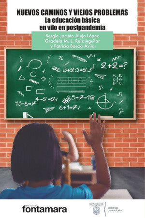 Nuevos caminos y viejos problemas. la educación básica en vilo en postpandemia [Paperback] ALEJO LOPEZ, SERGIO JACINTO