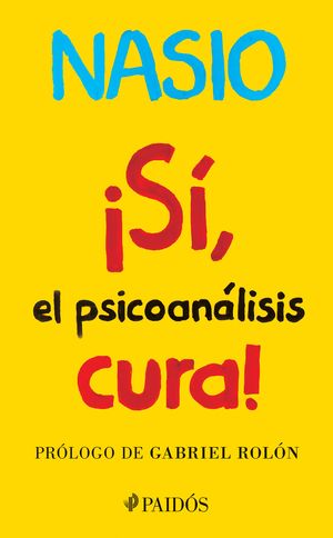 ¡Sí, el psicoanálisis cura!