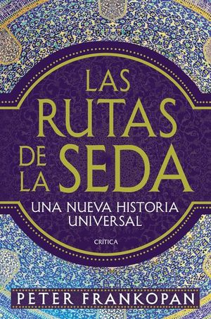 Las Rutas De La Seda. Una Nueva Historia Universal