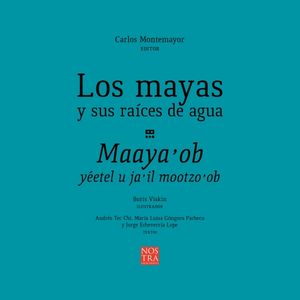 MAYAS Y SUS RAICES DE AGUA, LOS / MAAYA OB YEETEL U JA IL MOOTZO OB