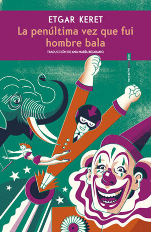La Penúltima Vez Que Fui Hombre Bala