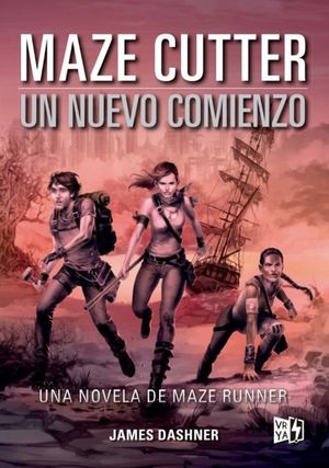 Maze Cutter. Un nuevo comienzo (Una novela de Maze Runner)