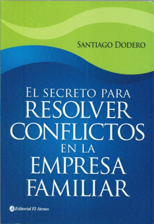 El Secreto Para Resolver Conflictos En La Empresa Familiar