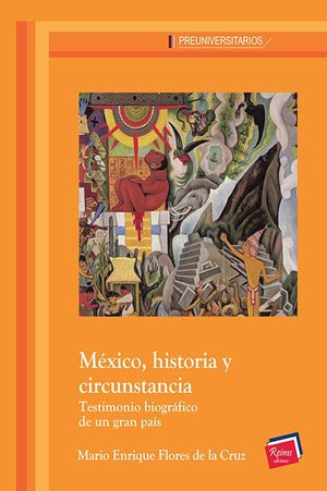 México Historia Y Circunstancia. Testimonio Biográfico De Un Gran País. Bachillerato