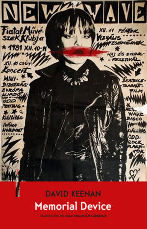 Memorial Device. Una Alucinada Hstoria Oral De La Escena Postpunk En Airdrie Coatbridge Y Alrededores 1978 - 1986