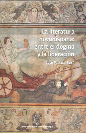 La Literatura Novohispana Entre El Dogma Y La Liberacion
