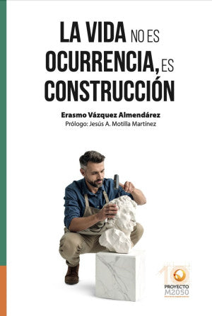 La vida no es ocurrencia, es construcción