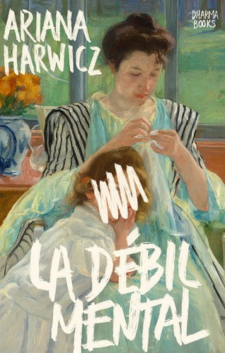 La débil mental [Paperback] Harwicz, Ariana