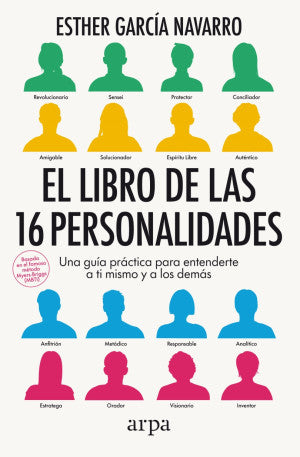 El libro de las 16 personalidades. Una guía práctica para entenderte a ti mismo y a los demás