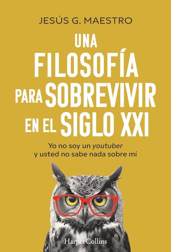 Una filosofía para sobrevivir en el siglo XXI [Paperback] González Maestro, Jesús