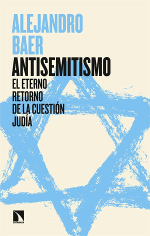 Antisemitismo. El eterno retorno de la cuestión judía
