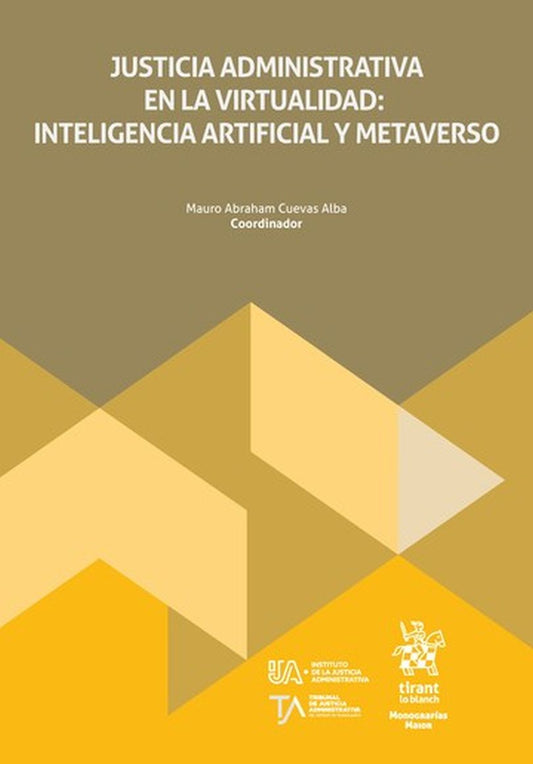 Justicia administrativa en la virtualidad: inteligencia artificial y metaverso | Marco Abraham Cuevas Alba | Tirant Lo Blanch