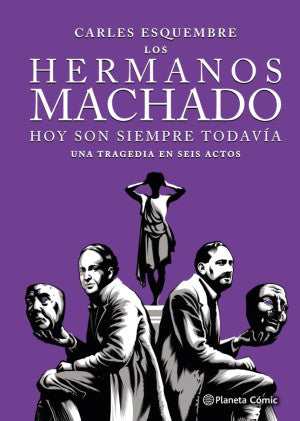 Los hermanos Machado. Hoy son siempre todavía / Pd.