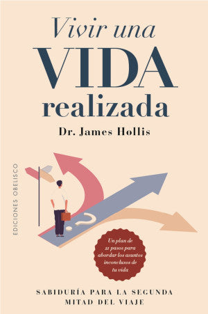 Vivir una vida realizada. Sabiduría para la segunda mitad del viaje