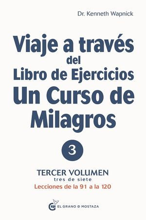 Viaje a través del libro de ejercicios de Un curso de milagros / vol. 3