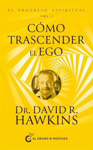 Cómo Trascender El Ego. El Progreso Espiritual / Vol. 1