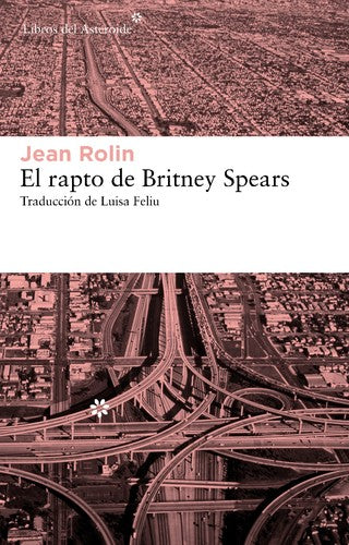 El rapto de britney spears [Paperback] Rolin, Jean