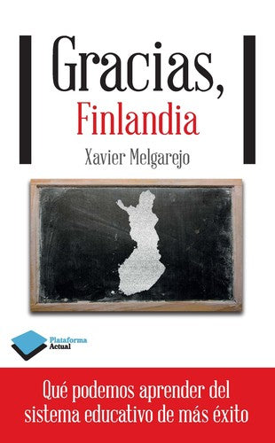 Gracias, Finlandia: Qué podemos aprender del sistema educativo de más éxito [Paperback] Melgarejo Draper, Xavier