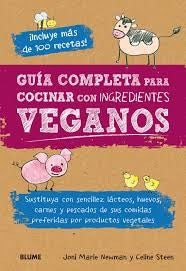 Guía completa para cocinar con ingredientes veganos [Paperback] Steen, Celine; Newman, Joni Marie