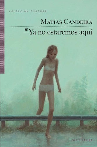 Ya no estaremos aquí [Paperback] MATÍAS CANDEIRA