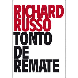 TONTO DE REMATE [Hardcover] Richard Russo