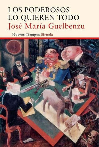 Los poderosos lo quieren todo [Paperback] Guelbenzu, José