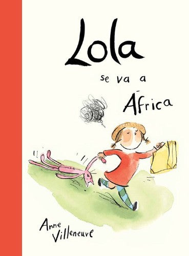 Lola se va a África [Hardcover] Villeneuve, Anne