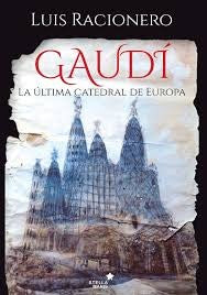 Gaudi: La última catedral de Europa [Hardcover] Racionero, Luis