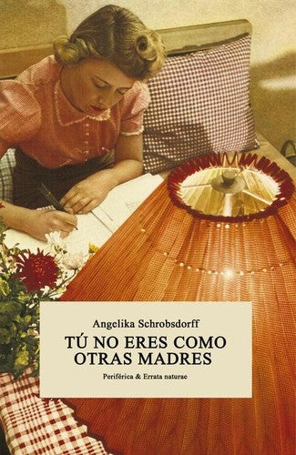 Tú no eres como otras madres [Paperback] Schrobsdorff, Angelika