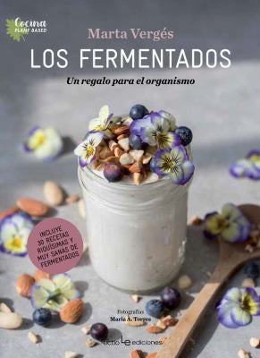 Los Fermentados: Un Regalo Para El Organismo [Paperback] Verges, Marta