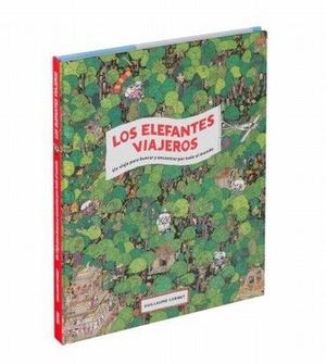 Los elefantes viajeros. Un viaje para buscar y encontrar por todo el mundo / Pd.