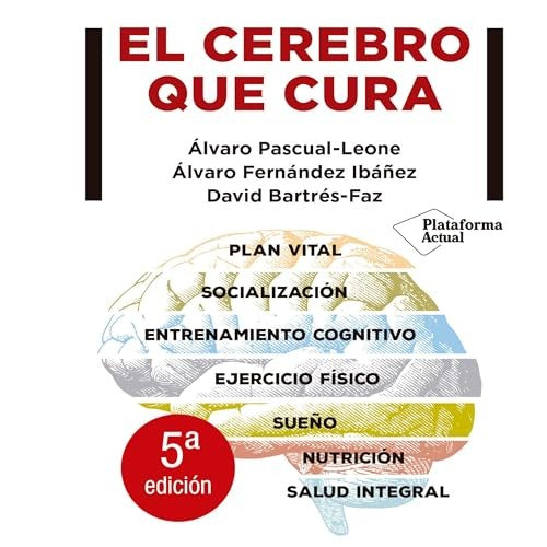 El cerebro que cura [Paperback] Pascual-Leone, Álvaro; Fernández Ibáñez, Álvaro and Bartrés-Faz, David