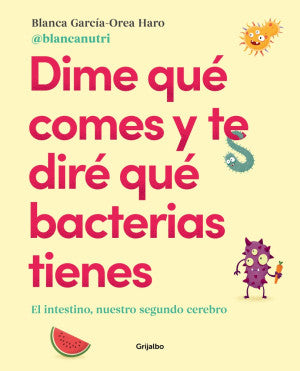 DIME QUÉ COMES Y TE DIRÉ QUÉ BACTERIAS T