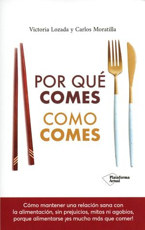 Por Qué Comes Como Comes