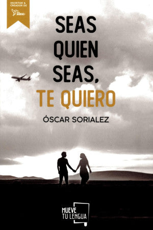 Seas quien seas, te quiero