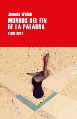 Mundos del Fin de la Palabra [Paperback] Walsh, Joanna