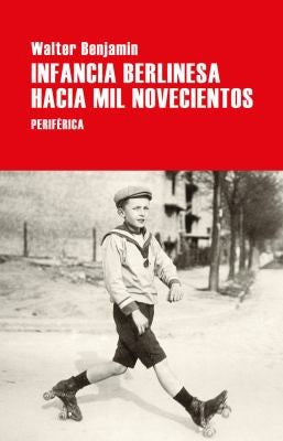 Infancia berlinesa hacia mil novecientos [Paperback] Benjamin, Walter