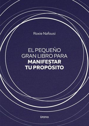 PEQUEÑO GRAN LIBRO PARA MANIFESTAR TU PROPOSITO, EL