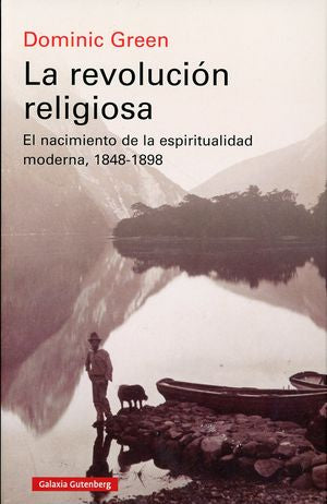 La Revolución Religiosa. El Nacimiento De La Espiritualidad Moderna, 1848-1898